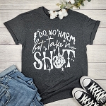 DO NO HARM BUT TAKE NO SH*T